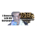 I survived LCS EU Superweek